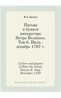Letters and Papers of Peter the Great. Volume 6. July-December 1707