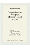 Old Believers-Pomorians. Historical Sketch: (Russian)