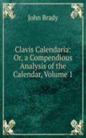 Clavis Calendaria: Or, a Compendious Analysis of the Calendar, Volume 1