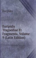 Euripidis Tragoediae Et Fragmenta, Volume 9 (Latin Edition)