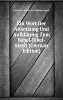 Ein Wort Der Ablenkung Und Aufklarung Zum Babel-Bibel-Streit (German Edition)