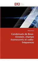 Condensats de Bose-Einstein, Champs �vanescents Et Radio-Fr�quences: (Omn.Univ.Europ.)