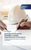 Employee Productivity: Paradigm Towards Organizational Performance