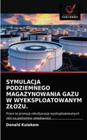 Symulacja Podziemnego Magazynowania Gazu W Wyeksploatowanym ZloZu.