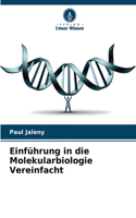 Einführung in die Molekularbiologie Vereinfacht
