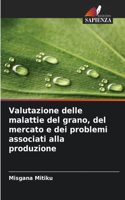 Valutazione delle malattie del grano, del mercato e dei problemi associati alla produzione