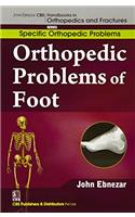 Orthopedic Problems Of Foot (Handbooks In Orthopedics And Fractures Series, Vol. 42: Specific Orthopedic Problems )