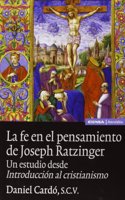 La fe en el pensamiento de Joseph Ratzinger: un estudio desde introduccion al cristianismo