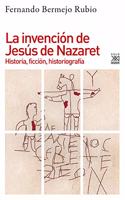 La invencion de Jesus de Nazaret: Historia, ficcion, historiografia