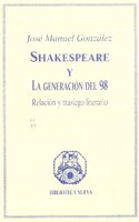 Shakespeare y La Generacion del 98: Relacion y Trasiego Literario