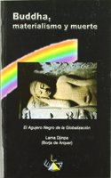 BUDDHA, MATERIALISMO Y MUERTE EL AGUJERO DE LA GLOBALIZACION