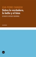 Sobre lo verdadero, lo bello y el bien: Un nuevo enfoque neuronal (conocimiento) (Spanish Edition)