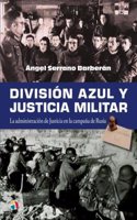 Division Azul y Justicia Militar: La administracion de Justicia en la campana de Rusia