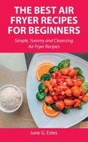 The Best Air Fryer Recipes for Beginners