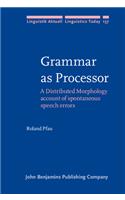 Grammar as Processor