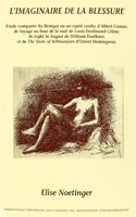 L’Imaginaire de la blessure: Étude comparée du Renégat ou un esprit confus d’Albert Camus, de Voyage au bout de la nuit de Louis-Ferdinand Céline, de Light in August de William (42 Internationale Forschungen zur Allgemeinen und Vergleichenden Literaturwissenschaft)