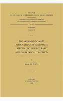 The Armenian Scholia on Dionysius the Areopagite. Studies on their Literary and Philological Tradition