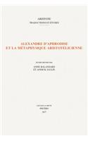 Alexandre d'Aphrodise et la métaphysique aristotélicienne: (0 Aristote. Traductions et Études)