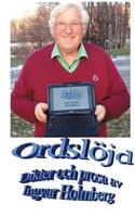 Ordslöjd: - dikter och prosa av Ingvar Holmberg