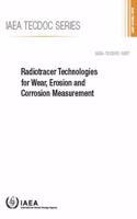 Radiotracer Technologies for Wear, Erosion and Corrosion Measurement