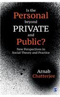 Is the Personal beyond Private and Public?