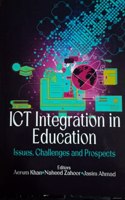 ICT INTEGRATION IN EDUCATION: ISSUES, CHALLENGES AND PROSPECTS