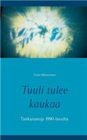 Tuuli tulee kaukaa: Tankarunoja 1990-luvulta(Finnish)