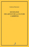 Sociologie Des Arts Et de la Culture Caribéens