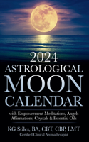 2024 Astrological Moon Calendar with Empowerment Meditations, Angels, Affirmations, Crystals & Essential Oils