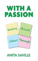 With a Passion: Seeing Good Ideas Through