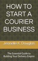 How to Start a Courier Business