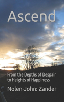 Ascend: From the Depths of Despair to Heights of Happiness