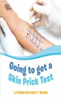 Going to get a Skin Prick Test: A Toddler Prep Book(Toddler Prep Books)