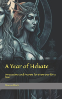 Year of Hekate: Invocations and Prayers for Every Day for a Year