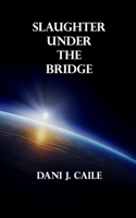Slaughter Under the Bridge: (2 The Bohatch Chronicles)