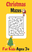 Christmas Mazes For Kids Ages 3+: A Logical Fun and Awesome Brain Workouts Mazes Activity Book for Kids Ages 3+