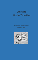 Unit Plan for Gopher Takes Heart: A Complete Literature and Grammar Unit