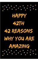 Happy 42th 42 Reasons Why You Are Amazing