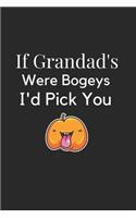 If Grandad's Were Bogeys I'd Pick You