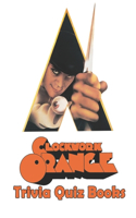 A Clockwork Orange Trivia Quiz Books