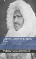 A Negro Explorer at the North Pole