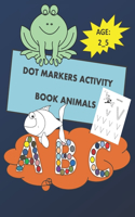 Dot Markers Activity Book Animals ABC: Trace Letters _ Coloring Book _ Paint Daubers kids activity _ ToDDLER, Preshool _ work book for kids ages 2_5, Kindergarten Handwriting book for kid