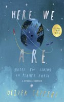 Here We Are: Notes for Living on Planet Earth - A Special Edition