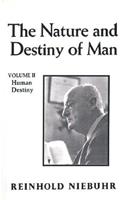 Nature and Destiny of Man, the Vol. II