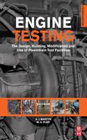 Engine Testing: The Design, Building, Modification and Use of Powertrain Test Facilities