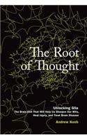 The Root of Thought: Unlocking Glia-The Brain Cell That Will Help Us Sharpen Our Wits, Heal Injury, and Treat Brain Disease