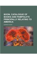 Boon. Catalogue of Books and Pamphlets Principally Relating to America