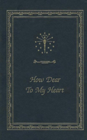 How Dear to My Heart