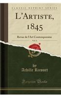 L'Artiste, 1845, Vol. 11: Revue de l'Art Contemporaine (Classic Reprint)