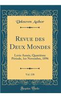 Revue des Deux Mondes, Vol. 138: Lxvie Année, Quatrième Période, 1er Novembre, 1896 (Classic Reprint)
